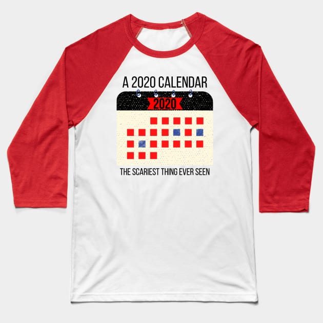 A 2020 Calendar is the Scariest Thing Ever Seen Baseball T-Shirt by CorrieMick